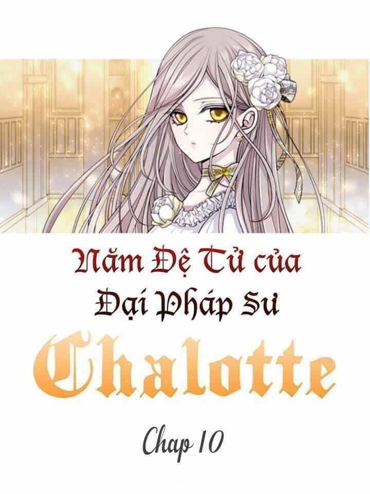Ngũ Đại Đồ Đệ Của Charlotte - Chương 10 - ảnh 3