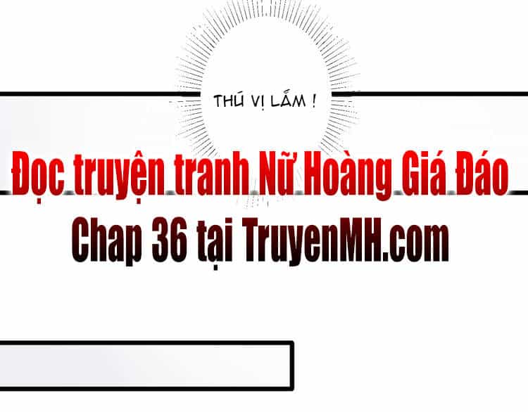 Nữ Hoàng Giá Đáo - Chương 35 - ảnh 4