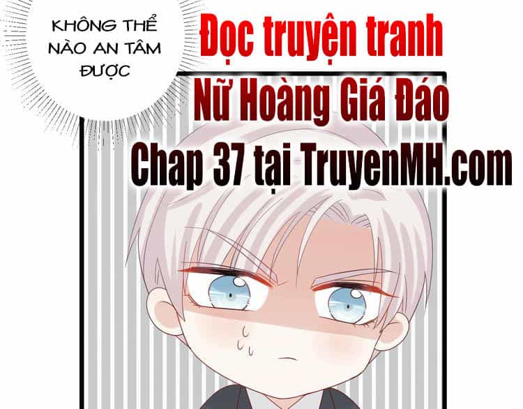 Nữ Hoàng Giá Đáo - Chương 36 - ảnh 42