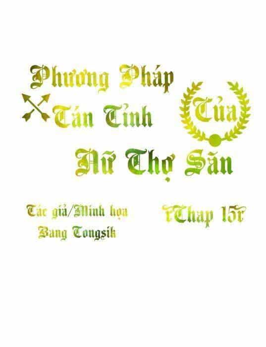 Phương Pháp Tán Tỉnh Của Nữ Thợ Săn - Chương 15 - ảnh 1