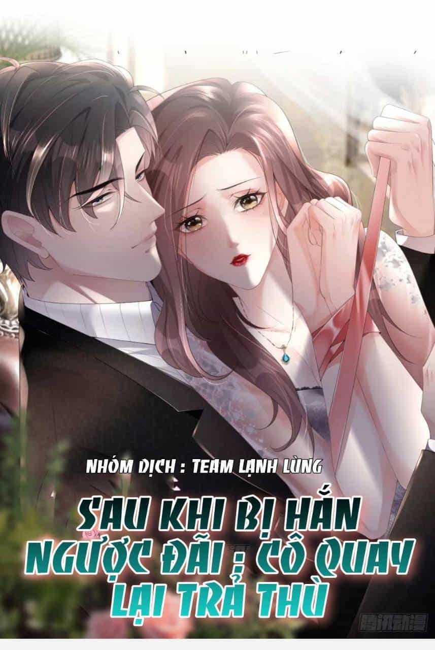 Sau Khi Bị Hắn Ngược Đãi : Cô Quay Lại Trả Thù - Chương 4 - ảnh 2