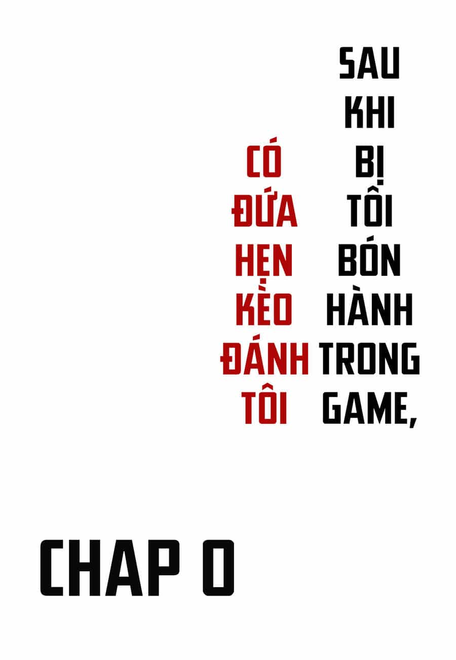 Sau Khi Bị Tôi Bón Hành Trong Game, Có Đứa Hẹn Kèo Đánh Tôi! - Chương 12.1 - ảnh 2