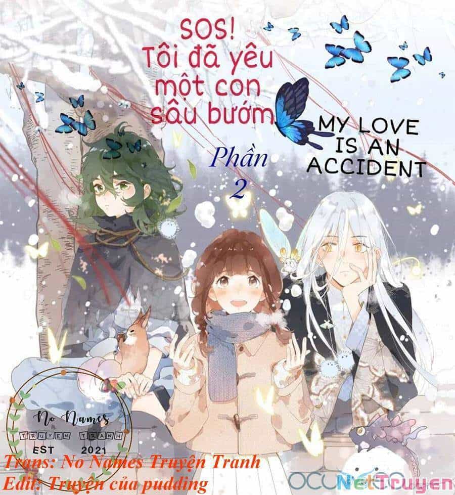 Sos! Tôi Đã Yêu Một Con Sâu Bướm (Phần 2) - Chương 15 - ảnh 1