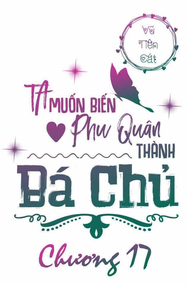 Ta Muốn Biến Phu Quân Thành Bá Chủ - Chương 17 - ảnh 3