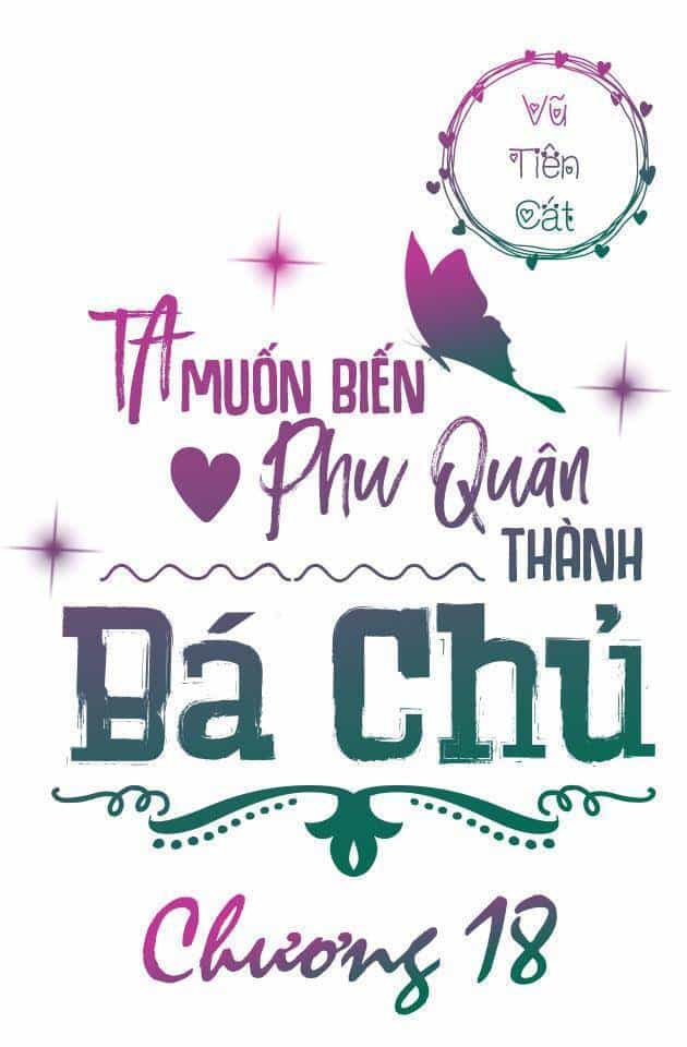 Ta Muốn Biến Phu Quân Thành Bá Chủ - Chương 18 - ảnh 3