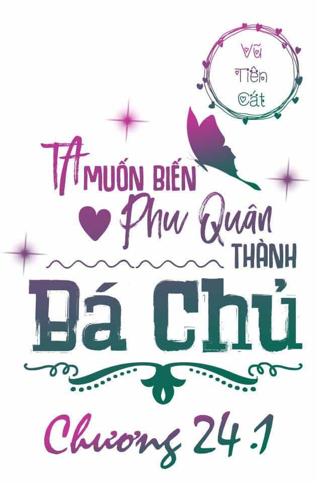 Ta Muốn Biến Phu Quân Thành Bá Chủ - Chương 24.1 - ảnh 3