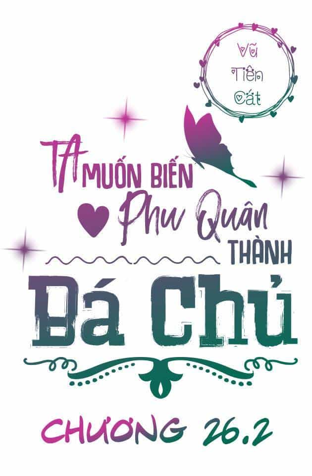 Ta Muốn Biến Phu Quân Thành Bá Chủ - Chương 26.2 - ảnh 3