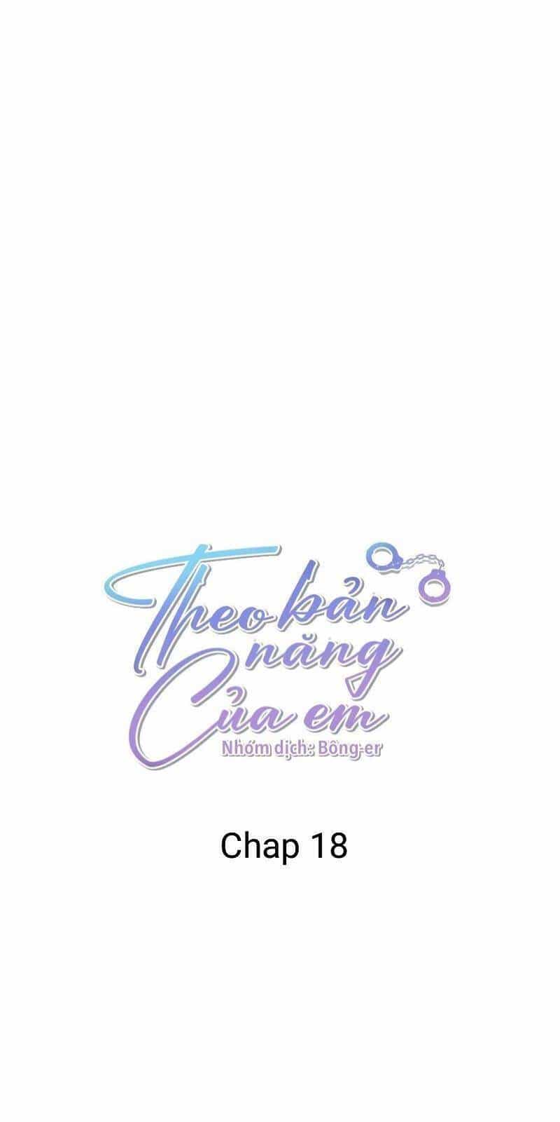 Theo Bản Năng Của Em - Chương 18 - ảnh 2
