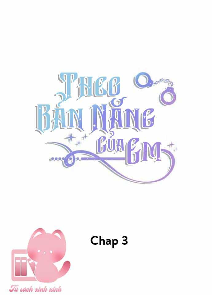 Theo Bản Năng Của Em - Chương 3 - ảnh 15