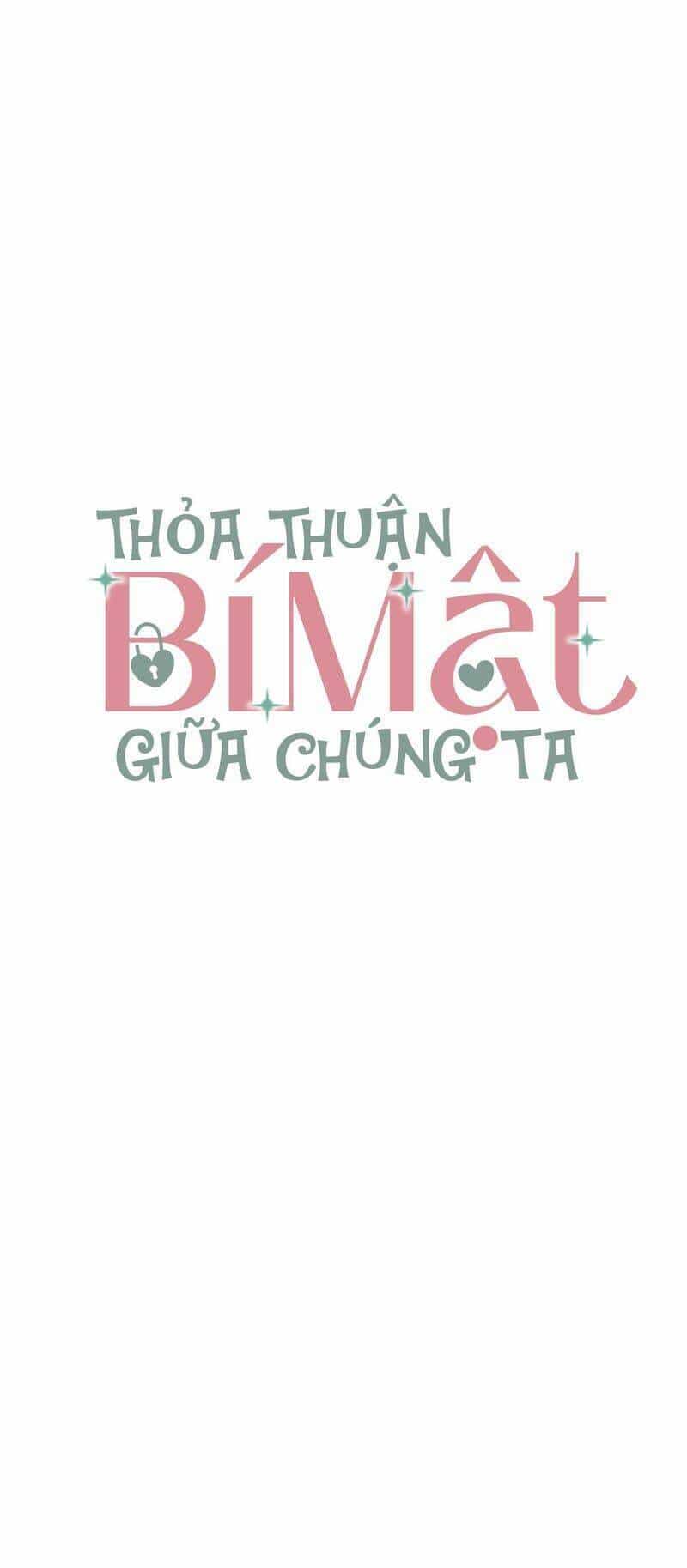 Thỏa Thuận Bí Mật Giữa Chúng Ta - Chương 6 - ảnh 3