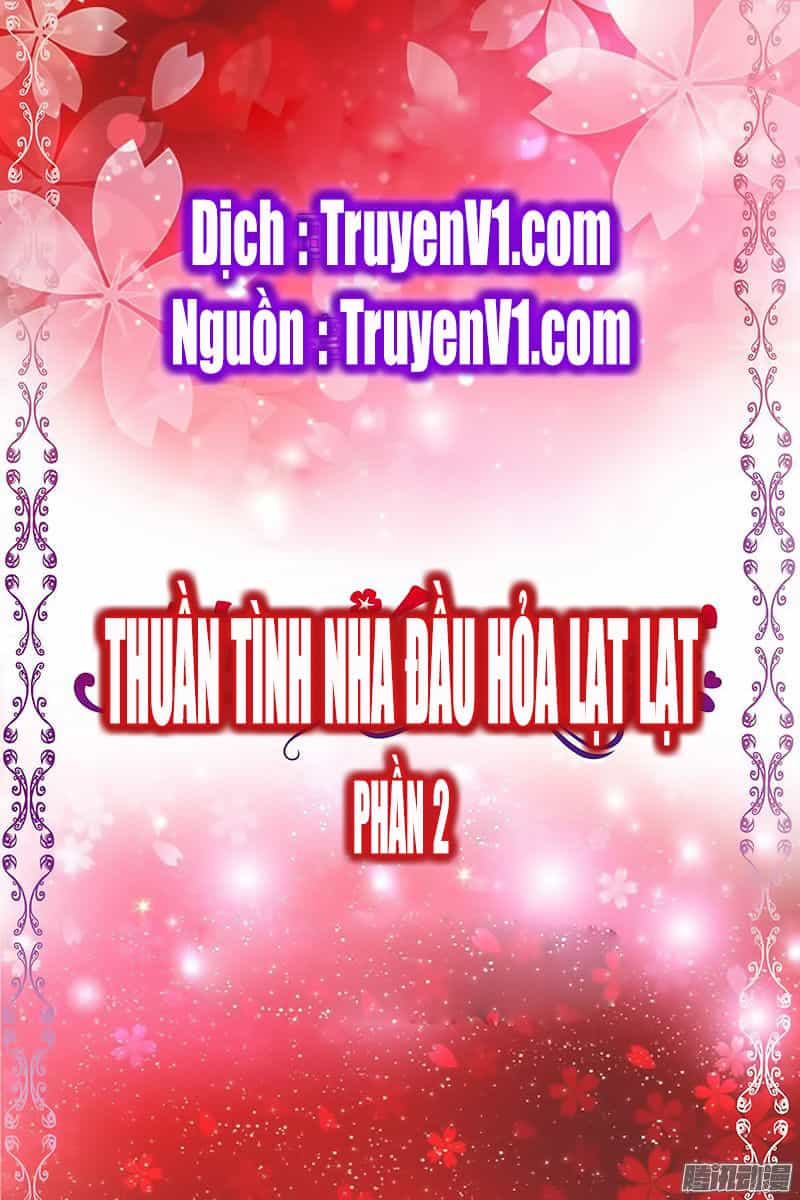 Thuần Tình Nha Đầu Hoả Lạt Lạt 2 - Chương 1 - ảnh 5