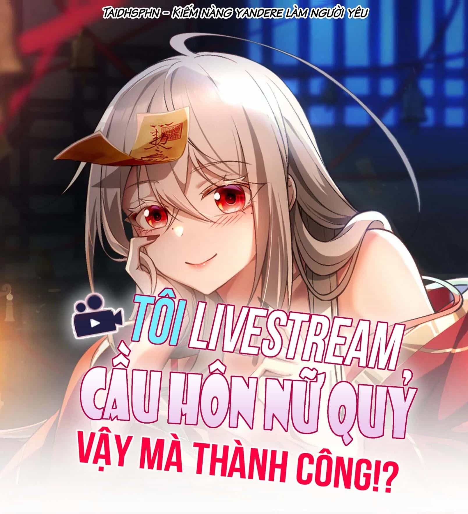 Tôi Livestream Cầu Hôn Nữ Quỷ Vậy Mà Thành Công!? - Chương 58 - ảnh 3