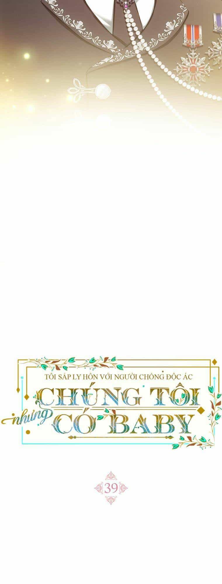 Tôi Sắp Ly Hôn Với Người Chồng Độc Ác, Nhưng Chúng Tôi Có Baby - Chương 39 - ảnh 33