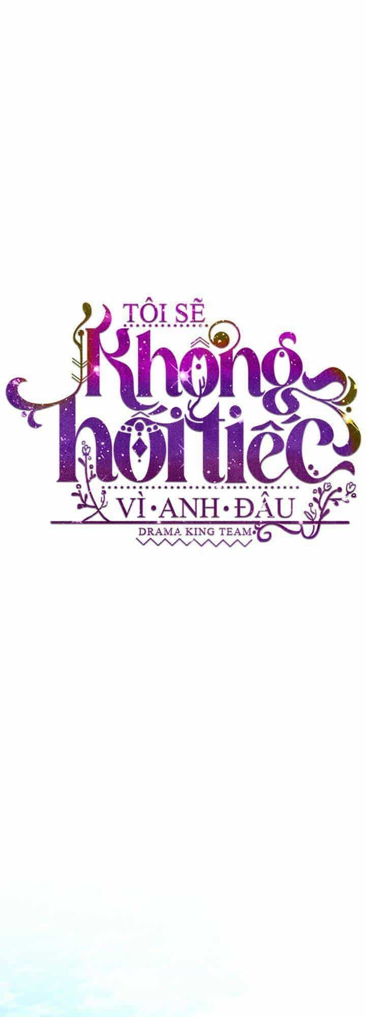 Tôi Sẽ Không Hối Tiếc Vì Anh Đâu - Chương 52 - ảnh 19