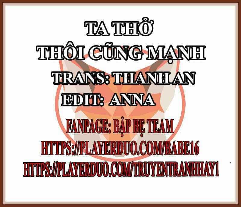 Tôi Thở Cũng Có Thể Mạnh Hơn - Chương 47 - ảnh 1