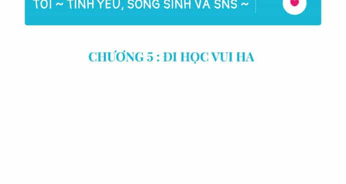 Tôi ~ Tình Yêu, Song Sinh Và Sns ~ - Chương 5 - ảnh 21