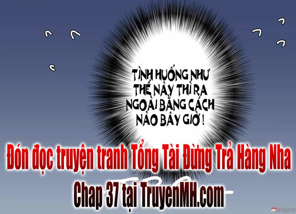 Tổng Tài! Đừng Trả Hàng Nha! - Chương 36 - ảnh 25