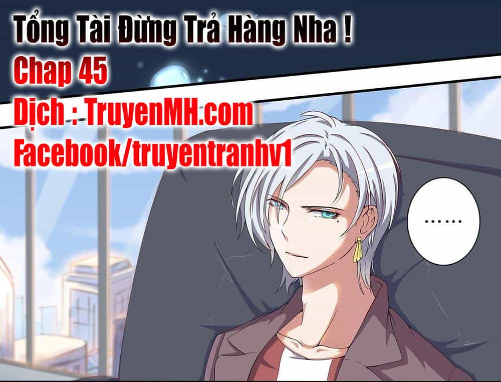 Tổng Tài! Đừng Trả Hàng Nha! - Chương 45 - ảnh 2
