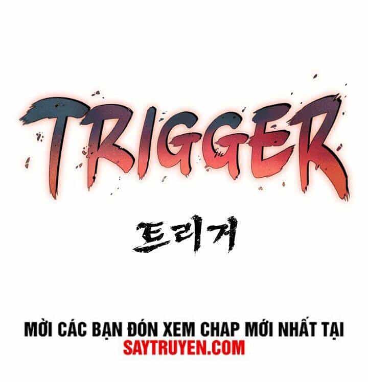 Trigger - Chương 8 - ảnh 19