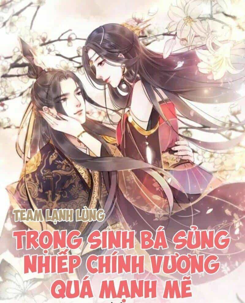 Trọng Sinh Bá Sủng Nhiếp Chính Vương Quá Mạnh Mẽ - Chương 69 - ảnh 1