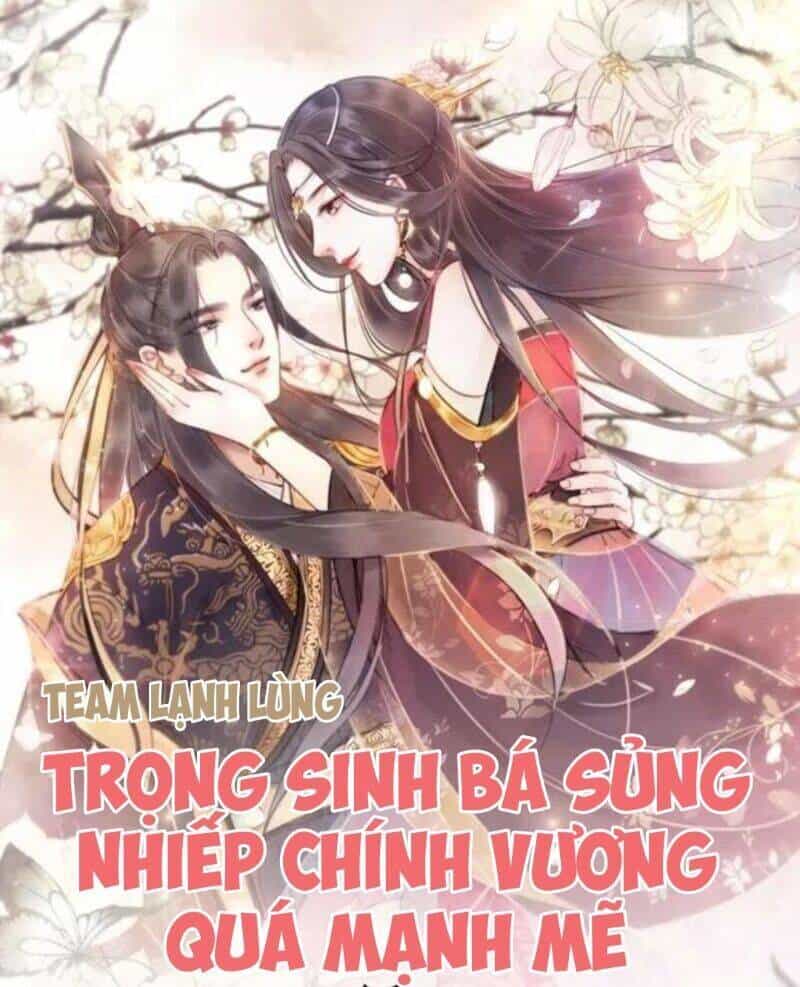 Trọng Sinh Bá Sủng Nhiếp Chính Vương Quá Mạnh Mẽ - Chương 70 - ảnh 1