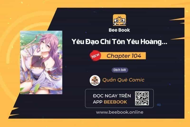Yêu Đạo Chí Tôn Yêu Hoàng Trở Về - Chương 104 - ảnh 1